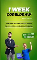1 Week CorelDRAW: The Best Guide for Beginners and Intermediates(4 Children's' Book)