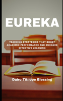 Eureka: Teaching strategies that boost academic performance and enhance effective learning