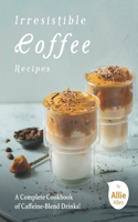 Irresistible Coffee Recipes