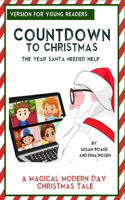 Countdown to Christmas: The Year Santa Needed Help!: Version for Young Readers
