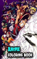 Anime Coloring Book: anime Coloring book, For adults teen-agers and also kids - Naruto Dragon Ball Tokyo Ghoul ... One Punch Man Bleach And More...