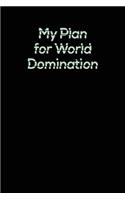 My Plan for World Domination