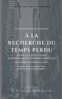 À la recherche du temps perdu dans les relations économiques internationales