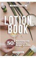 The Homemade Lotion Book: 50 Nourishing and Moisturizing Recipes of Lotion