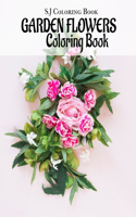 Garden Flowers Coloring Book: An Adult Coloring Book with Fun, Easy, and Relaxing Coloring Pages
