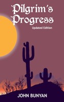 Pilgrim's Progress (Illustrated): Updated, Modern English. More Than 100 Illustrations. (Bunyan Updated Classics Book 1, Cacti And Sun Cover)