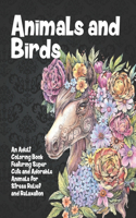 Animals and Birds - An Adult Coloring Book Featuring Super Cute and Adorable Animals for Stress Relief and Relaxation