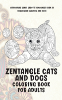 Zentangle Cats and Dogs - Coloring Book for adults - Chihuahuas, Lykoi, Lagotti Romagnoli, Korn Ja, Norwegian Buhunds, and more