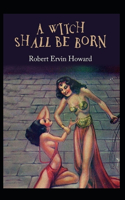 A Witch Shall be Born Illustrated