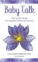 Baby Talk: The Top Ten Things Your Newborn Wants You to Know