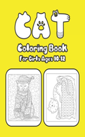 Cat Coloring Book For Girls Ages 10-12: Cat Book Of A Excellent Coloring Book for boys, girls, Adults and Kids Ages 10-12 (great Illustrations)