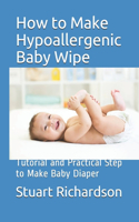How to Make Hypoallergenic Baby Wipe