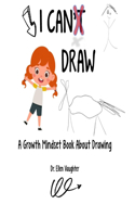 I CAN Draw: A Growth Mindset Book About Drawing