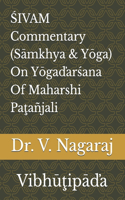 &#346;IVAM Commentary (S&#257;mkhya & Y&#333;ga) On Y&#333;ga&#271;ar&#347;ana Of Maharshi Pa&#355;añjali: Vibh&#363;&#355;ip&#257;&#271;a