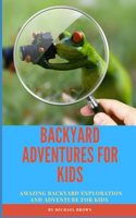 Backyard Adventures for Kids