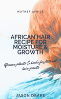 African Hair Recipe For Moisture & Growth
