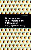 St. Irvyne; Or the Rosicrucian: A Romance