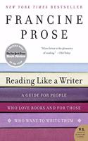 Reading Like a Writer: A Guide for People Who Loves Books and for Those Who Want to Write Them(P.S.)