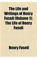 The Life and Writings of Henry Fuseli (Volume 1); The Life of Henry Fuseli