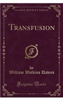 Transfusion (Classic Reprint)