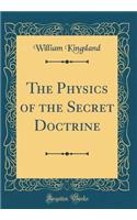 The Physics of the Secret Doctrine (Classic Reprint)