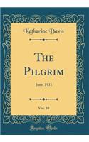The Pilgrim, Vol. 10: June, 1931 (Classic Reprint)
