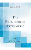 The Elements of Arithmetic (Classic Reprint)