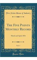 The Five Points Monthly Record, Vol. 1: March and April, 1854 (Classic Reprint)
