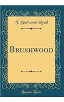 Brushwood (Classic Reprint)