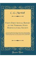 Forty-First Annual Report of the Nebraska State Horticultural Society: Containing All the Proceedings of the Summer Meeting Held at Beatrice, July 21 and 22, 1909, and the Annual Meeting Held at the University Farm, Lincoln, January 18, 19, and 20,: Containing All the Proceedings of the Summer Meeting Held at Beatrice, July 21 and 22, 1909, and the Annual Meeting Held at the University Farm, Lin