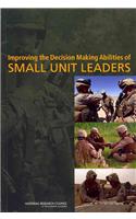 Improving the Decision Making Abilities of Small Unit Leaders