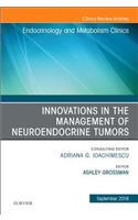 Innovations in the Management of Neuroendocrine Tumors, an Issue of Endocrinology and Metabolism Clinics of North America