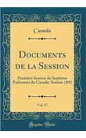Documents de la Session, Vol. 17: Première Session du Septième Parlement du Canada; Session 1891 (Classic Reprint)