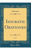 Isocratis Orationes, Vol. 1 (Classic Reprint)