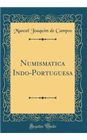 Numismatica Indo-Portuguesa (Classic Reprint)