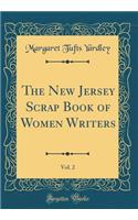The New Jersey Scrap Book of Women Writers, Vol. 2 (Classic Reprint)