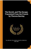 The Revolt, and The Escape. Translated From the French by Theresa Barclay
