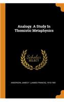 Analogy. a Study in Thomistic Metaphysics