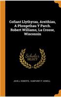 Cofiant Llythyrau, Areithiau, a Phregethau Y Parch. Robert Williams, La Crosse, Wisconsin