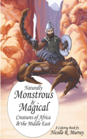 Naturally Monstrous and Magical Creatures of Africa and the Middle East