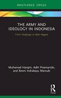 The Army and Ideology in Indonesia: From Dwifungsi to Bela Negara(Routledge Contemporary Southeast Asia Series)
