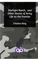 Starlight Ranch, and Other Stories of Army Life on the Frontier