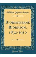 Björnstjerne Björnson, 1832-1910 (Classic Reprint)