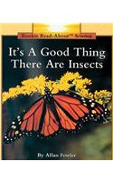 It's a Good Thing There Are Insects (Rookie Read-About Science: Animals)