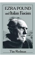 Ezra Pound and Italian Fascism: (Series Number 47 Cambridge Studies in American Literature and Culture)