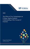 Effect of Two Technologies on College Algebra Students' Understanding of the Concept of Function