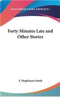 Forty Minutes Late and Other Stories