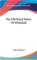 The Old Royal Palace Of Whitehall