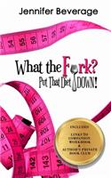 What the Fork? Put That Diet Down!