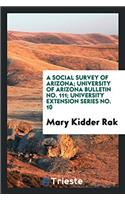A Social Survey of Arizona; University of Arizona Bulletin No. 111; University Extension Series No. 10